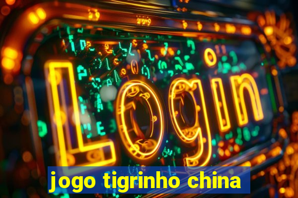 jogo tigrinho china